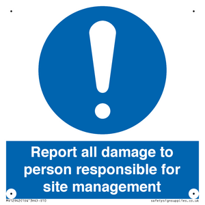Report all damage to person responsible for site management